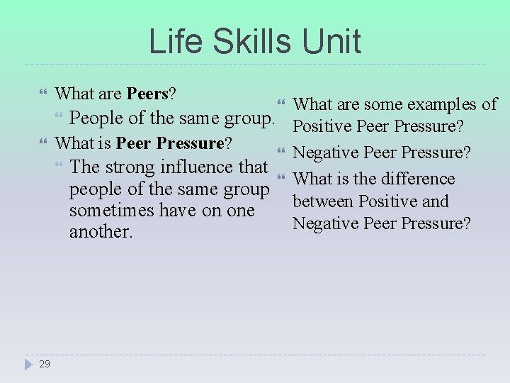 Life Skills Unit 29 What are Peers? What are some examples of People of