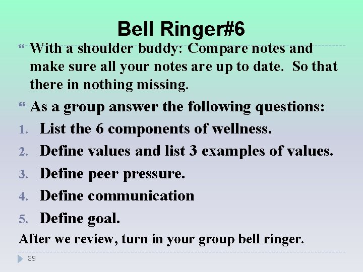 Bell Ringer#6 With a shoulder buddy: Compare notes and make sure all your notes