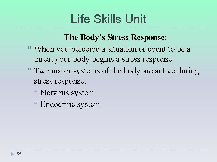 Life Skills Unit 55 The Body’s Stress Response: When you perceive a situation or