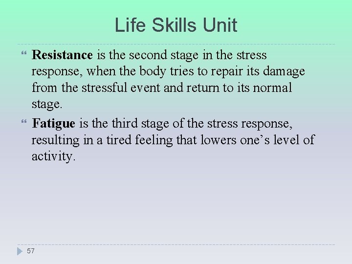 Life Skills Unit Resistance is the second stage in the stress response, when the