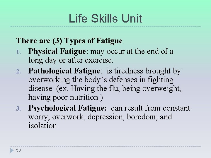 Life Skills Unit There are (3) Types of Fatigue 1. Physical Fatigue: may occur