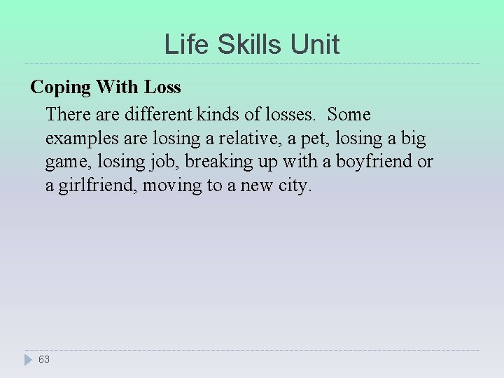 Life Skills Unit Coping With Loss There are different kinds of losses. Some examples