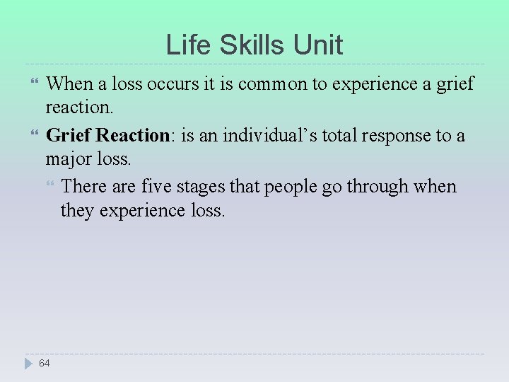 Life Skills Unit When a loss occurs it is common to experience a grief