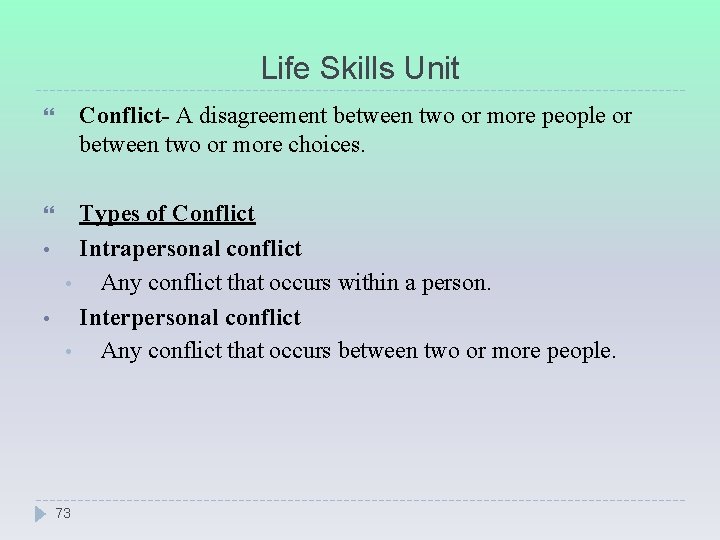 Life Skills Unit Conflict- A disagreement between two or more people or between two