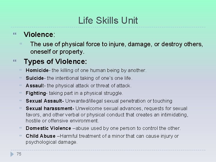 Life Skills Unit Violence: The use of physical force to injure, damage, or destroy