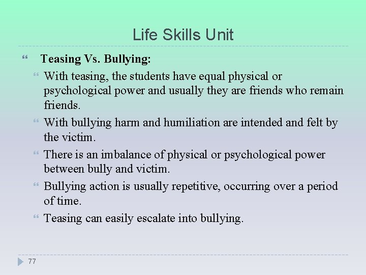 Life Skills Unit Teasing Vs. Bullying: With teasing, the students have equal physical or