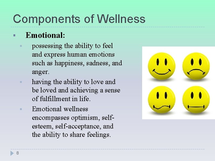 Components of Wellness Emotional: § § 8 possessing the ability to feel and express