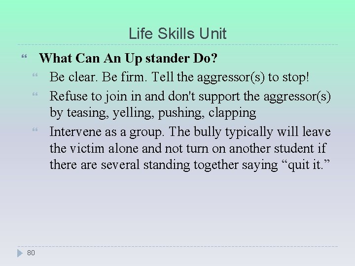 Life Skills Unit What Can An Up stander Do? Be clear. Be firm. Tell