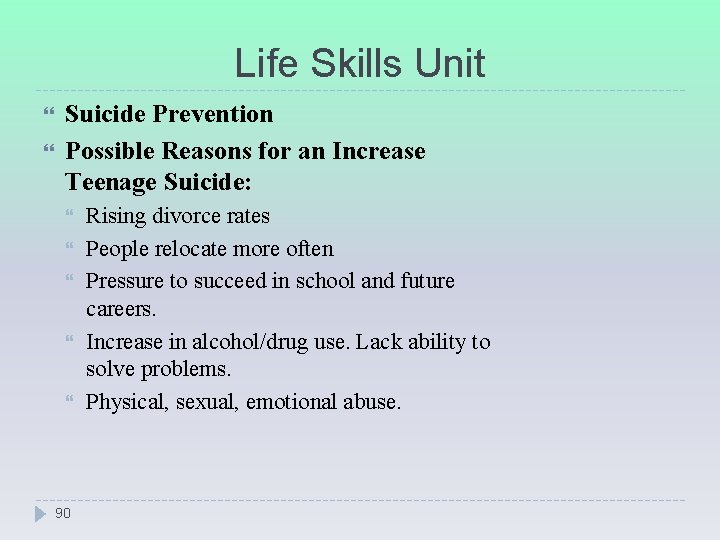 Life Skills Unit Suicide Prevention Possible Reasons for an Increase Teenage Suicide: 90 Rising
