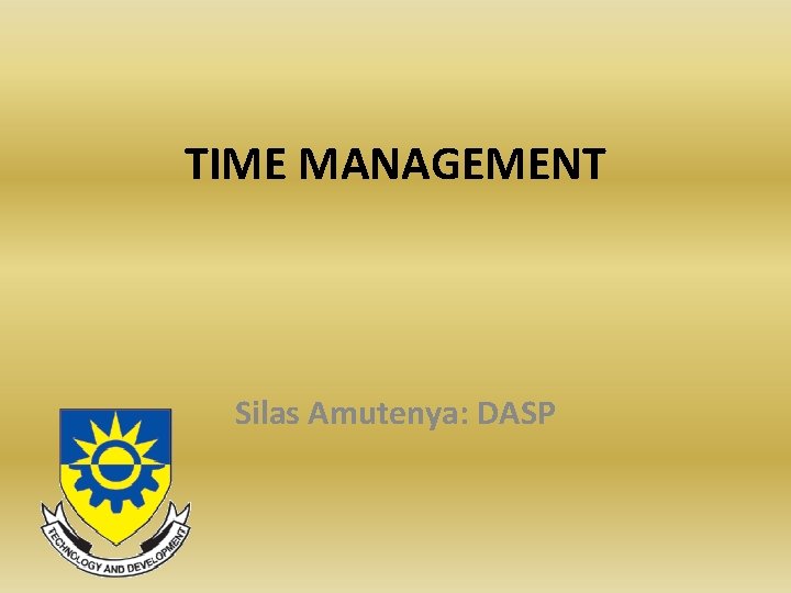 TIME MANAGEMENT Silas Amutenya: DASP 