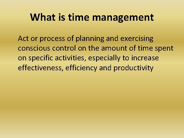 What is time management Act or process of planning and exercising conscious control on