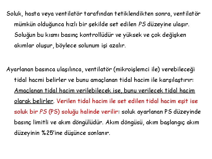 Soluk, hasta veya ventilatör tarafından tetiklendikten sonra, ventilatör mümkün olduğunca hızlı bir şekilde set