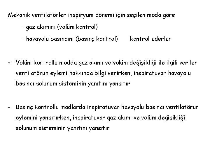 Mekanik ventilatörler inspiryum dönemi için seçilen moda göre - gaz akımını (volüm kontrol) -