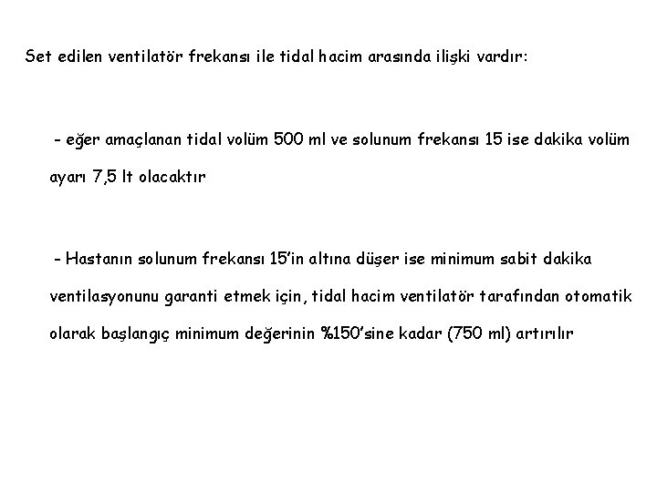 Set edilen ventilatör frekansı ile tidal hacim arasında ilişki vardır: - eğer amaçlanan tidal