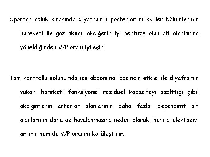 Spontan soluk sırasında diyaframın posterior musküler bölümlerinin hareketi ile gaz akımı, akciğerin iyi perfüze