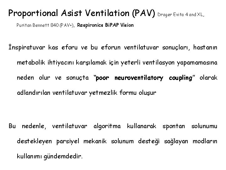 Proportional Asist Ventilation (PAV) Drager Evita 4 and XL, Puritan Bennett 840 (PAV+), Respironics