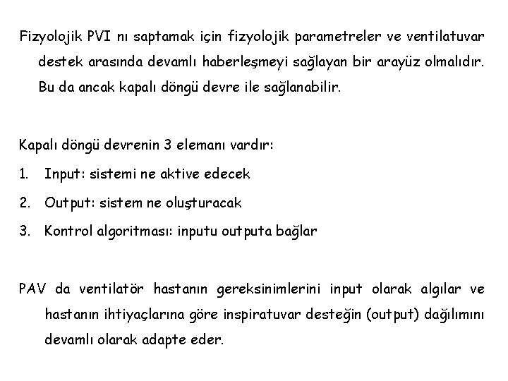 Fizyolojik PVI nı saptamak için fizyolojik parametreler ve ventilatuvar destek arasında devamlı haberleşmeyi sağlayan