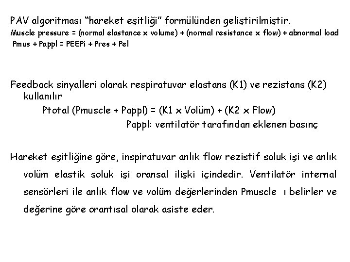 PAV algoritması “hareket eşitliği” formülünden geliştirilmiştir. Muscle pressure = (normal elastance x volume) +