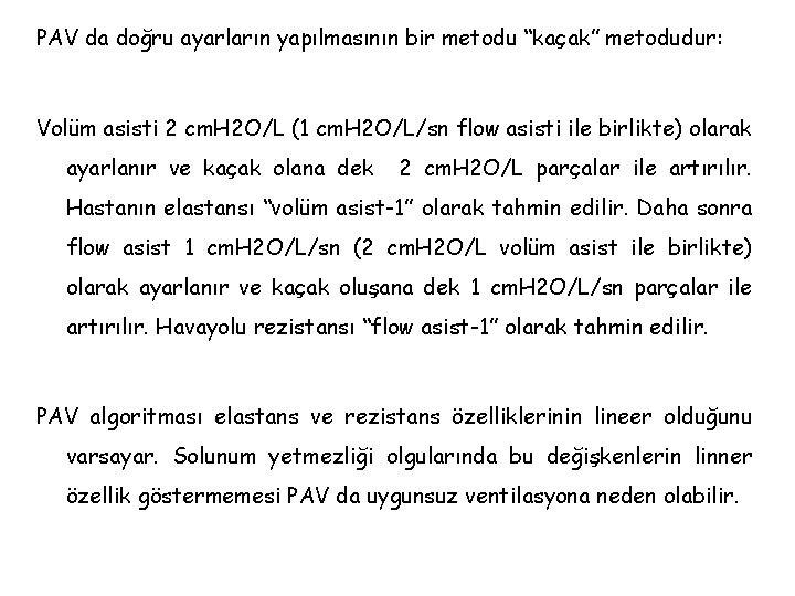 PAV da doğru ayarların yapılmasının bir metodu “kaçak” metodudur: Volüm asisti 2 cm. H