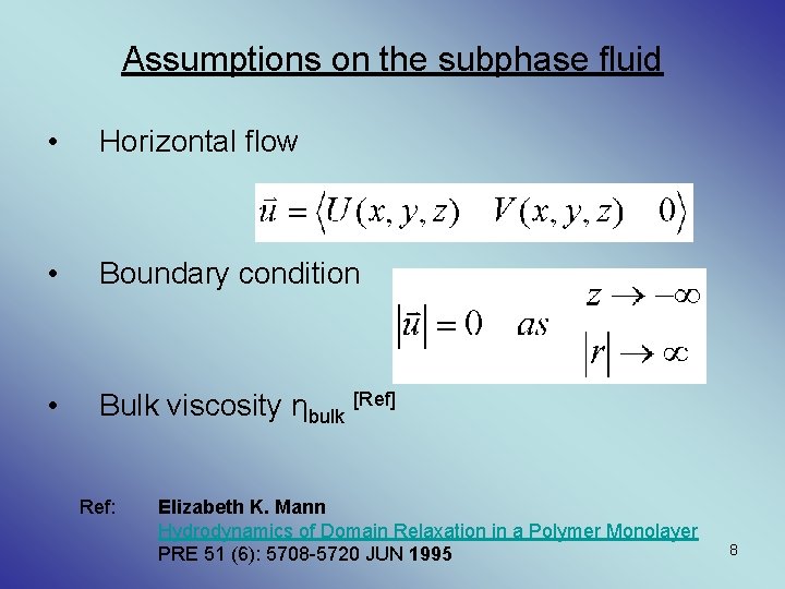 Assumptions on the subphase fluid • Horizontal flow • Boundary condition • Bulk viscosity