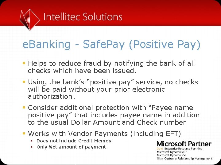 e. Banking - Safe. Pay (Positive Pay) § Helps to reduce fraud by notifying