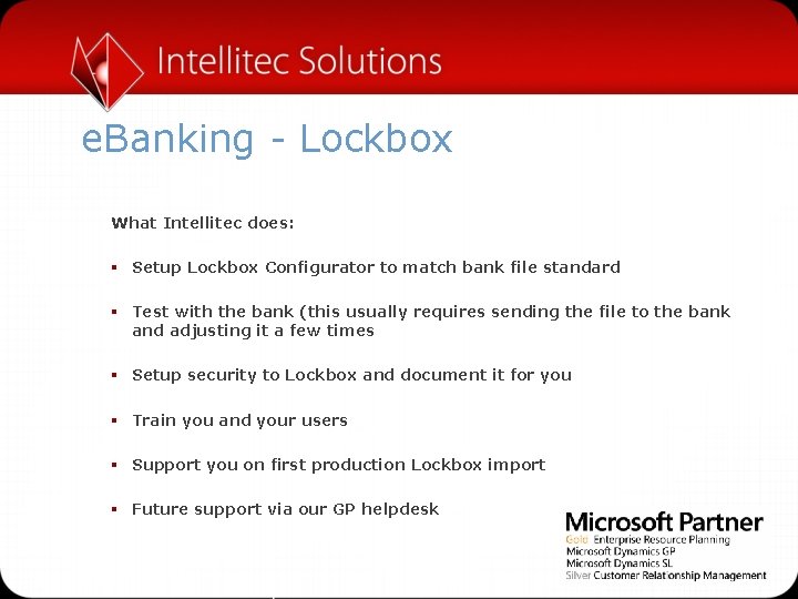 e. Banking - Lockbox What Intellitec does: § Setup Lockbox Configurator to match bank