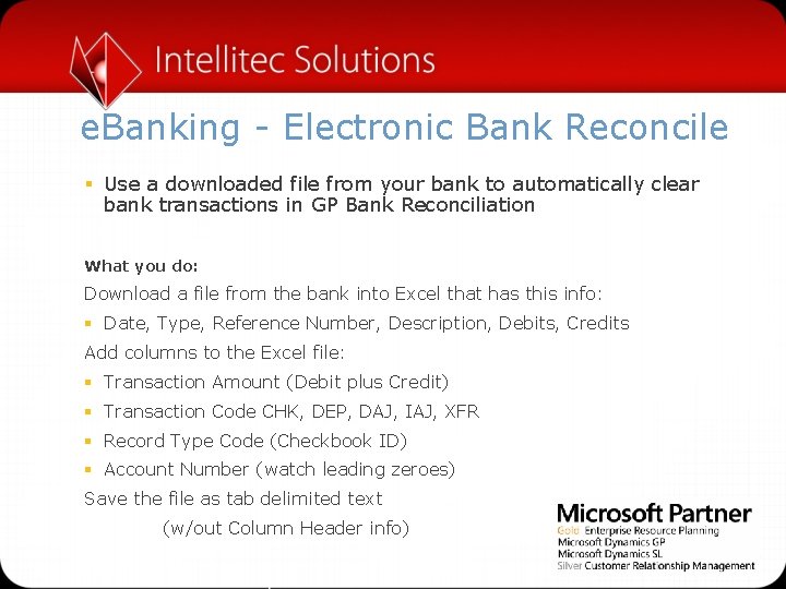 e. Banking - Electronic Bank Reconcile § Use a downloaded file from your bank