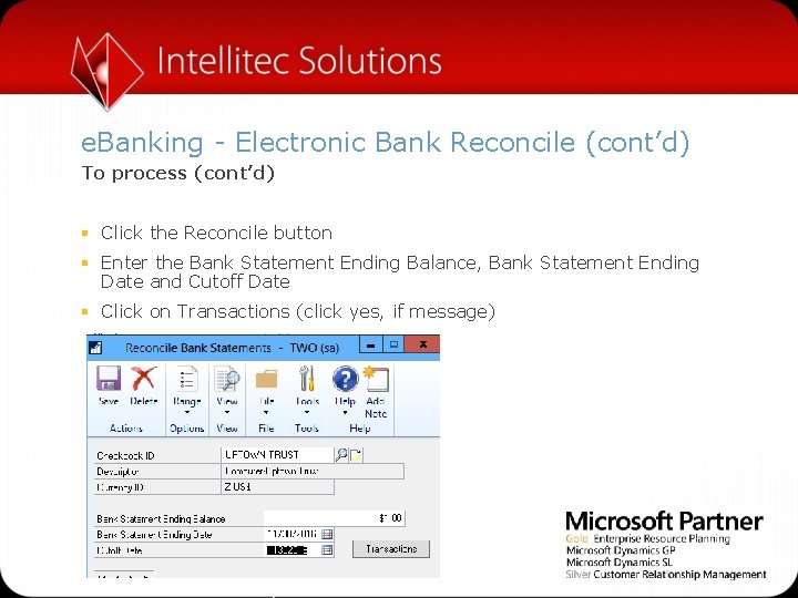 e. Banking - Electronic Bank Reconcile (cont’d) To process (cont’d) § Click the Reconcile