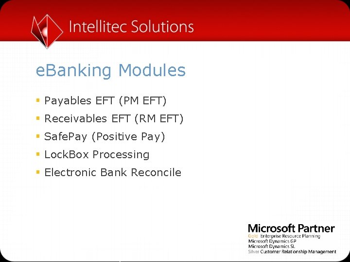 e. Banking Modules § Payables EFT (PM EFT) § Receivables EFT (RM EFT) §