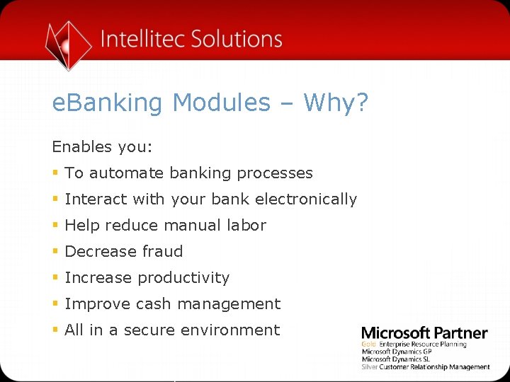 e. Banking Modules – Why? Enables you: § To automate banking processes § Interact