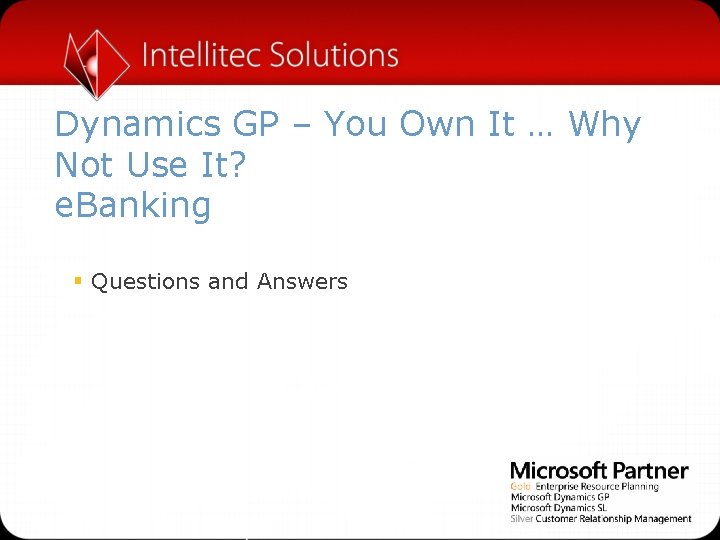 Dynamics GP – You Own It … Why Not Use It? e. Banking §