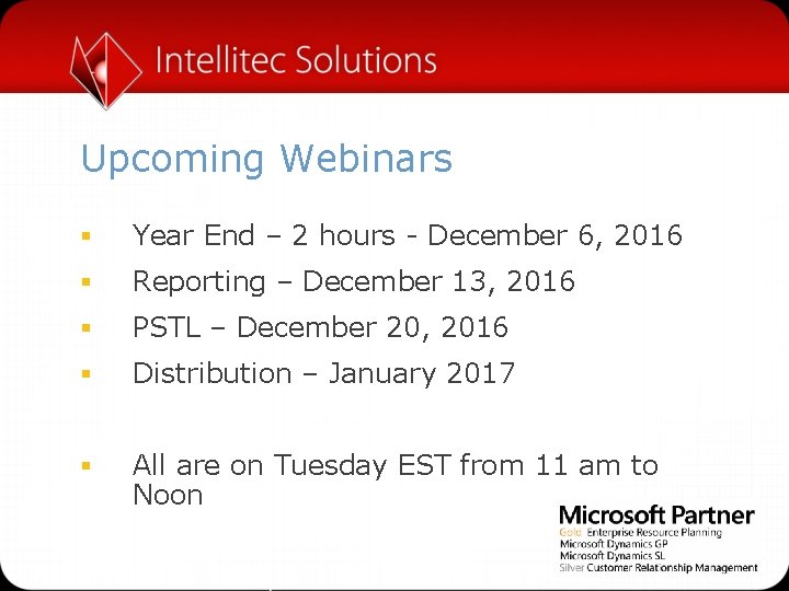 Upcoming Webinars § Year End – 2 hours - December 6, 2016 § Reporting