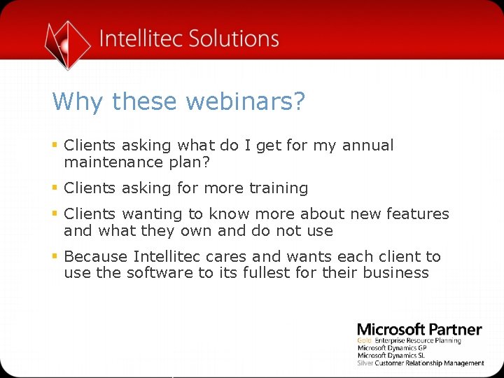 Why these webinars? § Clients asking what do I get for my annual maintenance