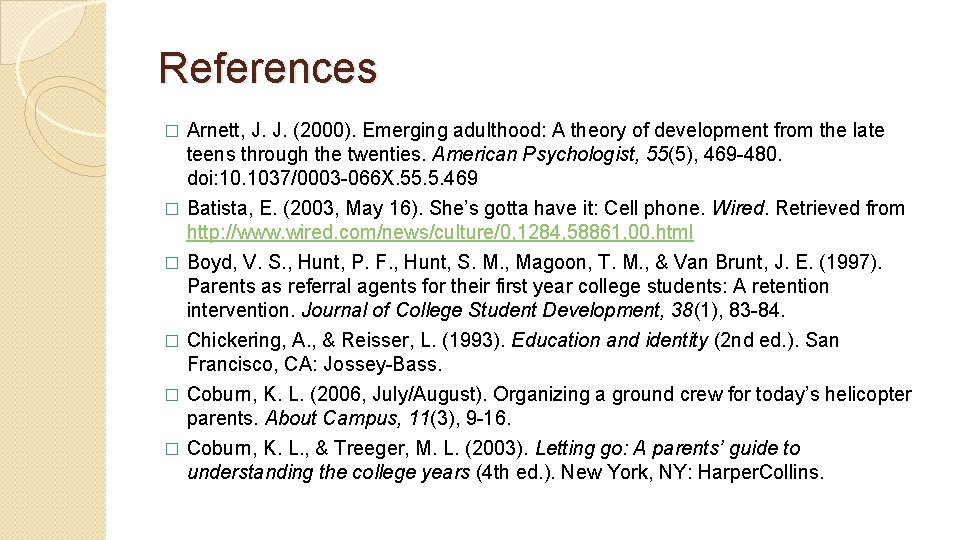 References Arnett, J. J. (2000). Emerging adulthood: A theory of development from the late References Arnett, J. J. (2000). Emerging adulthood: A theory of development from the late