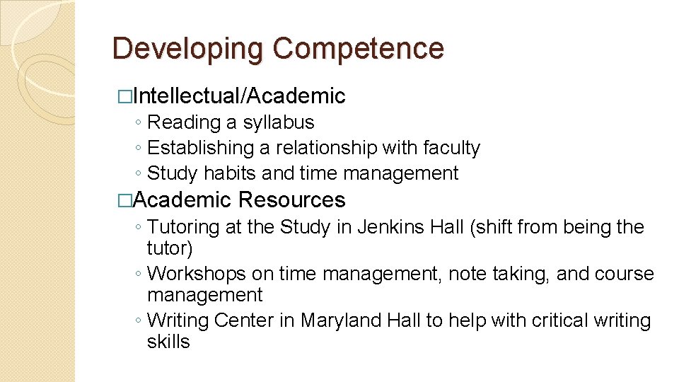 Developing Competence �Intellectual/Academic ◦ Reading a syllabus ◦ Establishing a relationship with faculty ◦ Developing Competence �Intellectual/Academic ◦ Reading a syllabus ◦ Establishing a relationship with faculty ◦