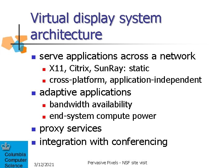 Virtual display system architecture n serve applications across a network n n n adaptive Virtual display system architecture n serve applications across a network n n n adaptive