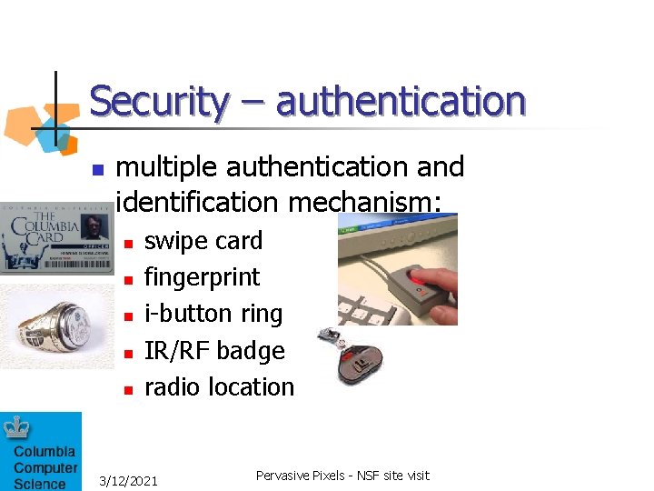 Security – authentication n multiple authentication and identification mechanism: n n n swipe card Security – authentication n multiple authentication and identification mechanism: n n n swipe card