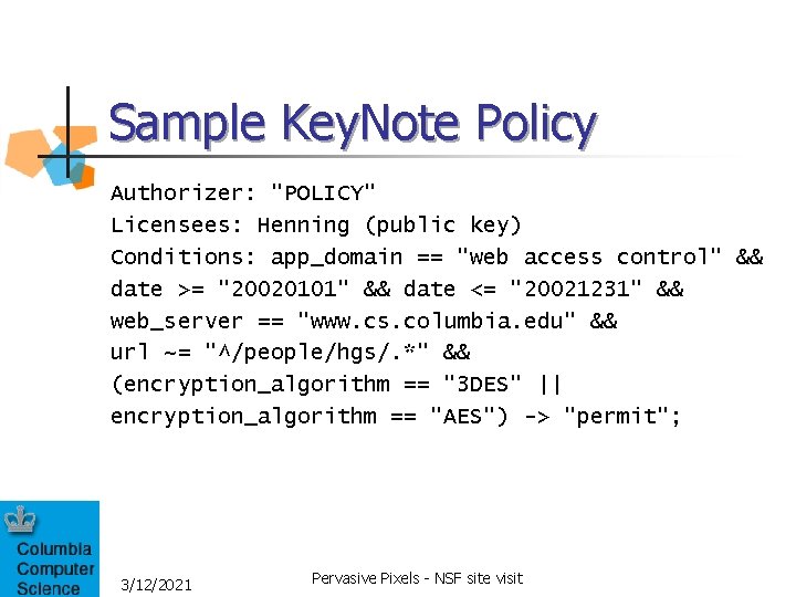 Sample Key. Note Policy Authorizer: "POLICY" Licensees: Henning (public key) Conditions: app_domain == "web Sample Key. Note Policy Authorizer: "POLICY" Licensees: Henning (public key) Conditions: app_domain == "web