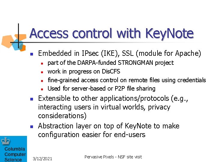Access control with Key. Note n Embedded in IPsec (IKE), SSL (module for Apache) Access control with Key. Note n Embedded in IPsec (IKE), SSL (module for Apache)