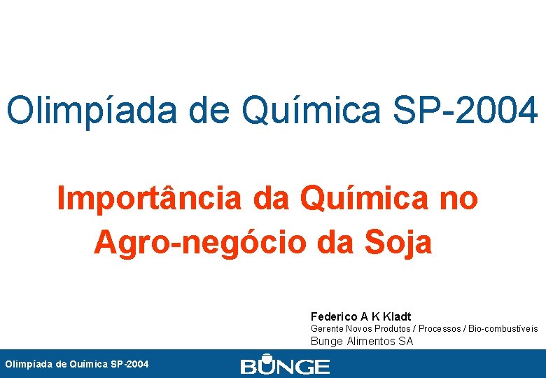 Olimpíada de Química SP-2004 Importância da Química no Agro-negócio da Soja Federico A K