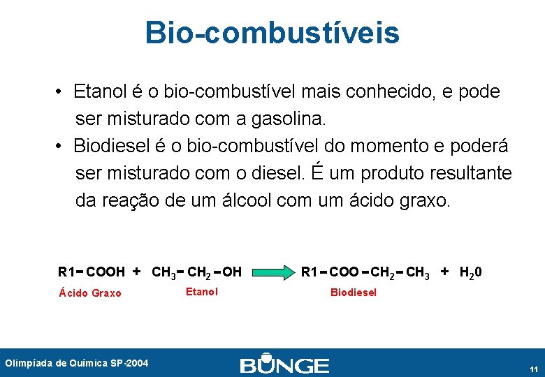 Bio-combustíveis • Etanol é o bio-combustível mais conhecido, e pode ser misturado com a