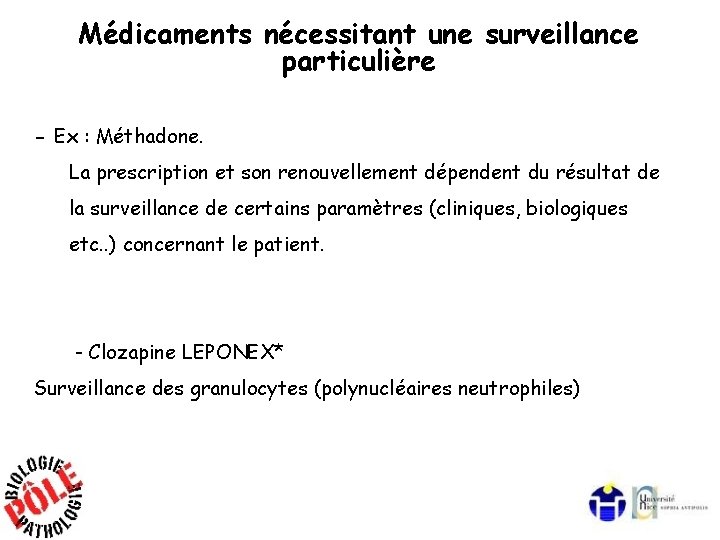 Médicaments nécessitant une surveillance particulière - Ex : Méthadone. La prescription et son renouvellement