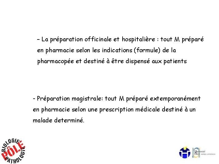 – La préparation officinale et hospitalière : tout M préparé en pharmacie selon les