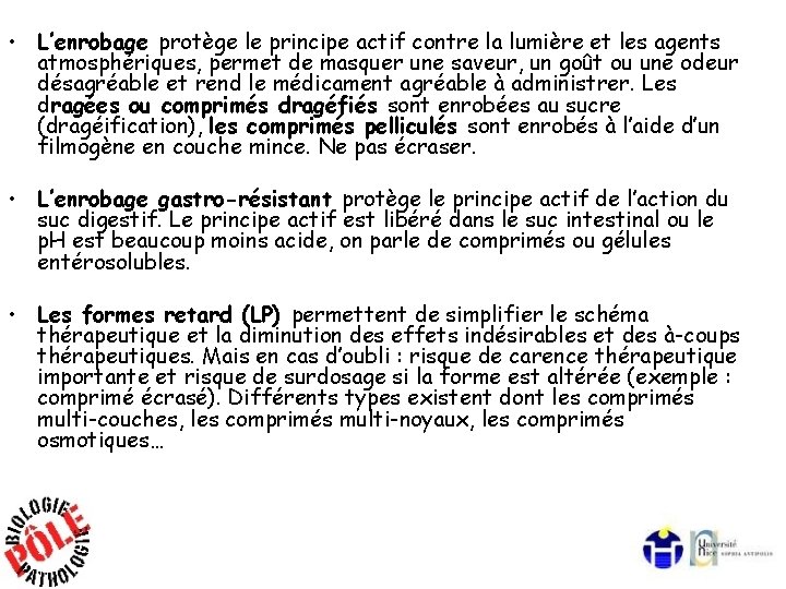  • L’enrobage protège le principe actif contre la lumière et les agents atmosphériques,