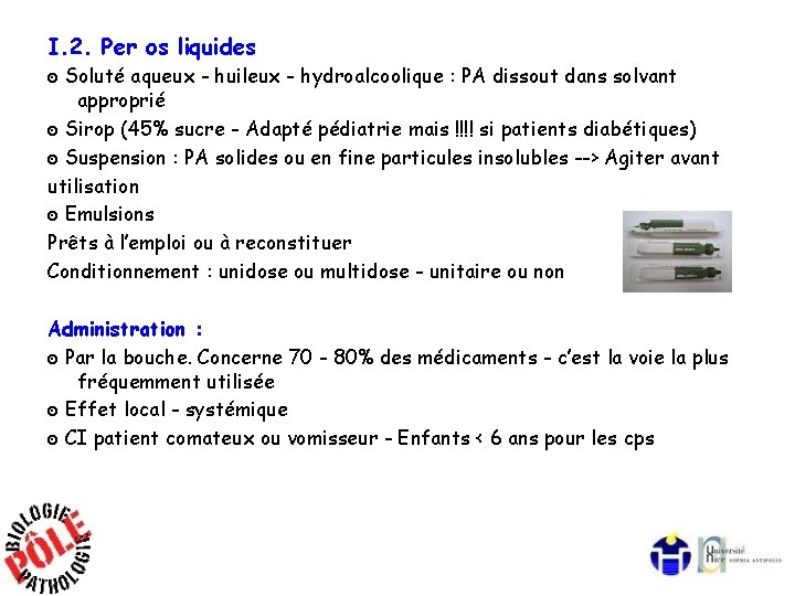 I. 2. Per os liquides ๏ Soluté aqueux - huileux - hydroalcoolique : PA