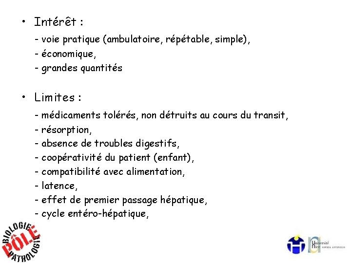  • Intérêt : - voie pratique (ambulatoire, répétable, simple), - économique, - grandes