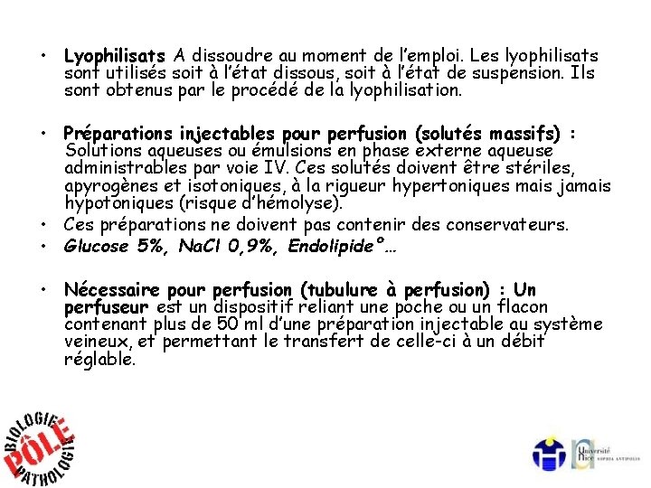  • Lyophilisats A dissoudre au moment de l’emploi. Les lyophilisats sont utilisés soit