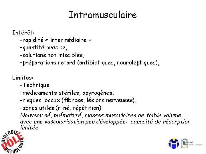 Intramusculaire Intérêt: -rapidité « intermédiaire » -quantité précise, -solutions non miscibles, -préparations retard (antibiotiques,