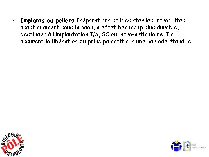  • Implants ou pellets Préparations solides stériles introduites aseptiquement sous la peau, a