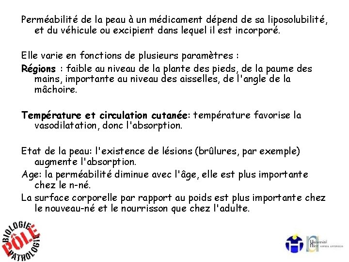 Perméabilité de la peau à un médicament dépend de sa liposolubilité, et du véhicule